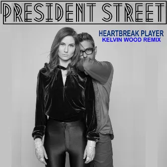 Heartbreak Player - Kelvin Wood Remix by President Street