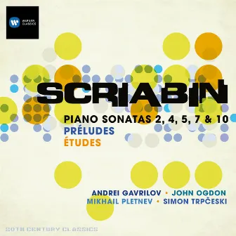 Scriabin: Piano Sonatas Nos. 2, 4, 5, 7 & 10, Preludes, Etudes by Simon Trpčeski