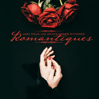 Jazz pour les Amateurs de Rythmes Romantiques. Musique Incroyable, Bonne Ambiance, Sons Sensuels by Romantique jazz d'ambiance club