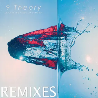 Against the Odds of Entropy (Remixes) by 9 Theory