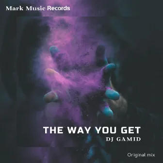 The Way You Get by DJ Gamid