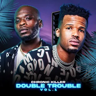 Double Trouble Vol.1 by Chronic Killer