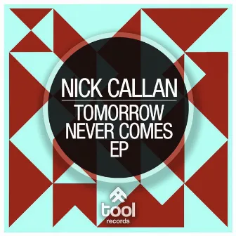 Tomorrow Never Comes Ep by Nick Callan