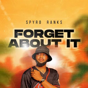 Forget About It by Spyro Ranks