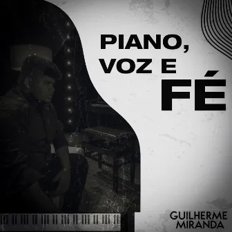 Piano, Voz e Fé by Guilherme Miranda