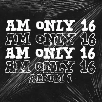 Am Only 16 by Pitso Lass