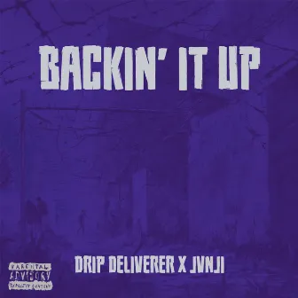 Backin' It Up by Drip Deliverer