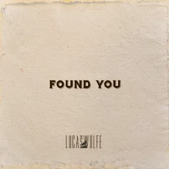 Found You by Lucas Wolfe