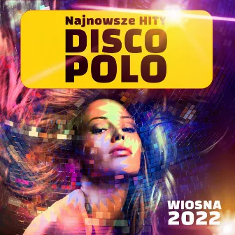 Disco Polo Hity: Wiosna 2022 by Disco Polo