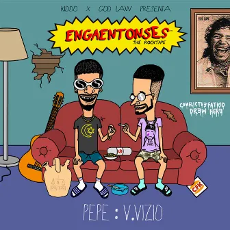 Engaentonses by Pepe y Vizio