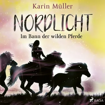 Nordlicht, Band 02: Im Bann der wilden Pferde by Karin Müller