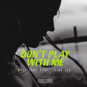 Don't Play With Me by Deep Tone