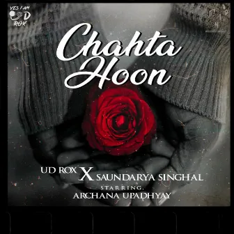 Chahta Hoon by Ud Rox