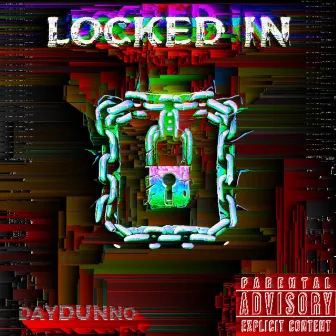 LOCKED IN by DayDunno