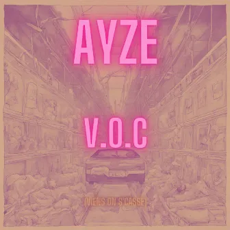 V.O.C ( Viens on s'casse) by AYZE