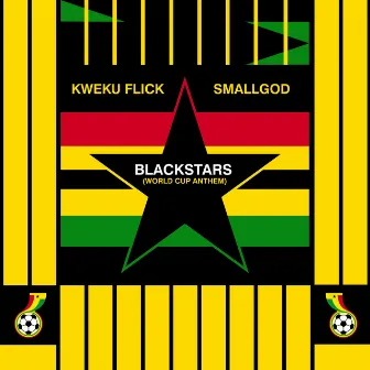 Blackstars (World Cup Anthem) by Kweku Flick