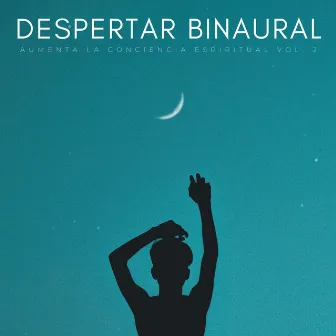 Despertar Binaural: Aumenta La Conciencia Espiritual Vol. 2 by Frecuencias Sagradas