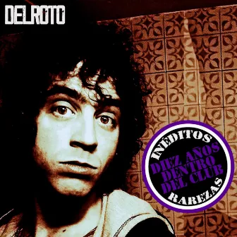 10 Años Dentro del Club - Ineditos y Rarezas by DelRoto