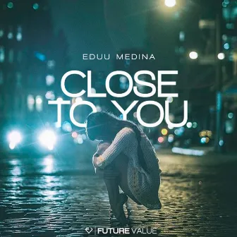 Close To You by Eduu Medina