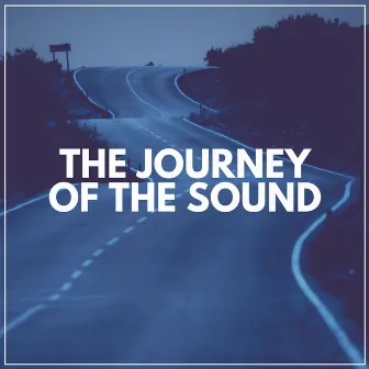 The Journey of the Sound by Music For Relaxing