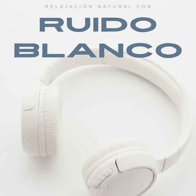 Relajación Natural Con Ruido Blanco Vol. 1