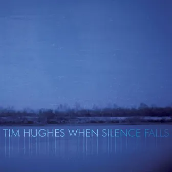 When Silence Falls by Tim Hughes