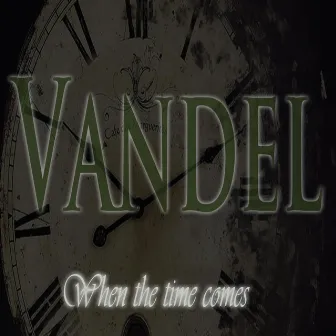 When the time comes by Vandel