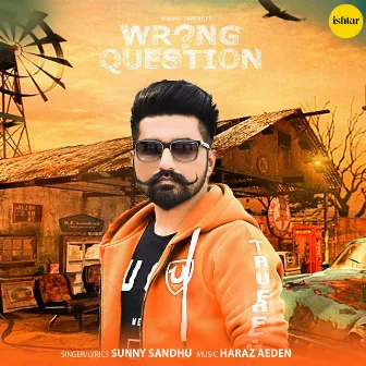 Wrong Question by Sunny Sandhu