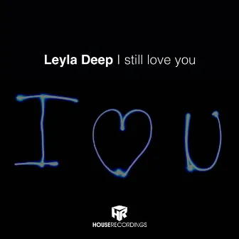 I still love you by Leyla Deep