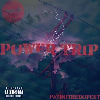 Power Trip by PayroTheDopest