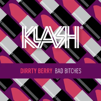 Bad Bitches by Dirrty Berry