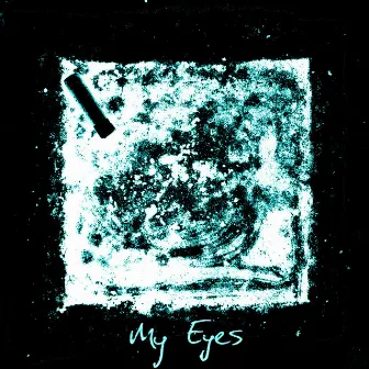 MY EYES by Evil God Aidan