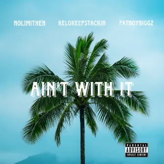 Ain’t with It by fatboybiggz