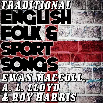 Traditional English Folk & Sport Songs by A. L. Lloyd