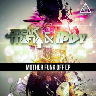 Mother Funk Off EP by Break Mafia