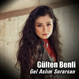 Gel Aslım Sorarsan by Gülten Benli