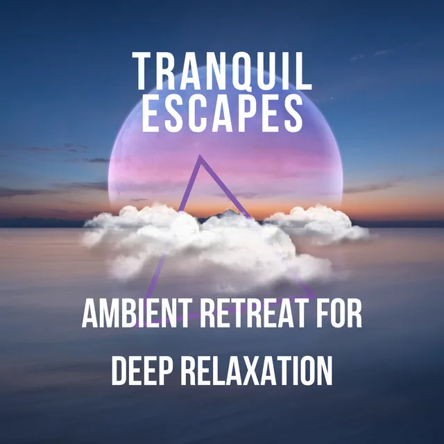 Tranquil Escapes: Ambient Retreat for Deep Relaxation