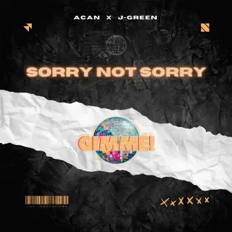 Sorry Not Sorry (GIMME!) by J-Green