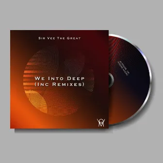 We Into Deep (Inc. Remixes) by Sir Vee The Great