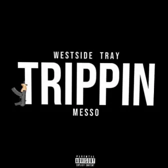 Trippin' by WestsideTray