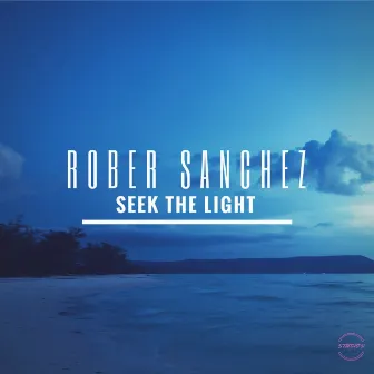 Seek the Light by Rober Sanchez