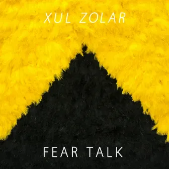 Fear Talk by Xul Zolar