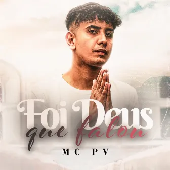 Foi Deus Que Falou by MC PV