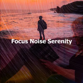 Focus Noise Serenity by Focus Brown Noise