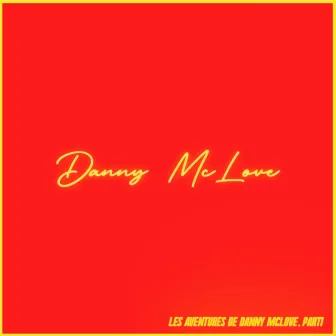 Les Aventures de Danny McLove. Part1 by Danny McLove