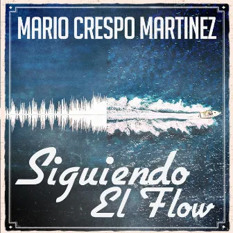 Siguiendo el Flow by Mario Crespo Martinez