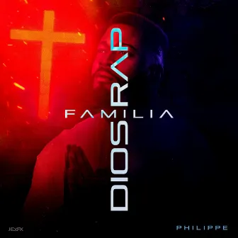 Dios, Familia & Rap by El Philippe