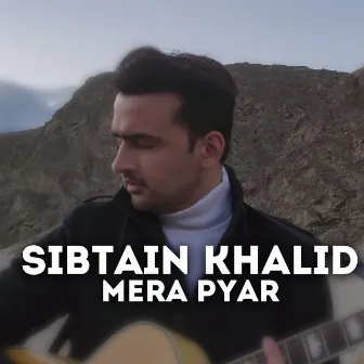 Mera Pyar by Sibtain Khalid