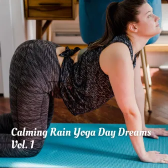 Calming Rain Yoga Day Dreams Vol. 1 by Olivia Rain