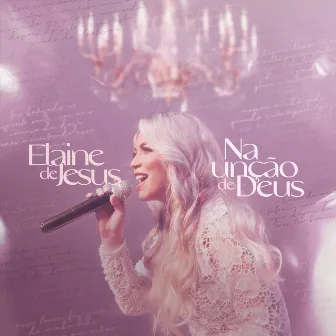 Na Unção de Deus (Ao Vivo) by Elaine de Jesus